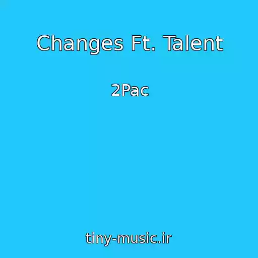 کاور آهنگ Changes Ft. Talent از 2Pac