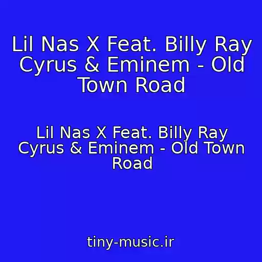 کاور آهنگ Lil Nas X Feat. Billy Ray Cyrus & Eminem - Old Town Road از Lil Nas X Feat. Billy Ray Cyrus & Eminem - Old Town Road