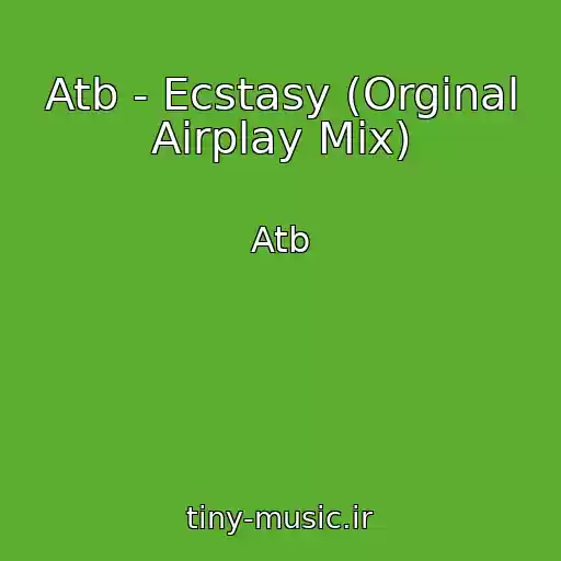 کاور آهنگ Atb - Ecstasy (Orginal Airplay Mix) از Atb