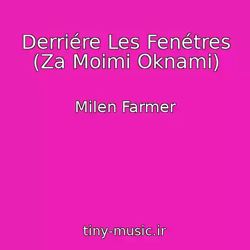 کاور آهنگ Derriére Les Fenétres (Za Moimi Oknami) از Milen Farmer