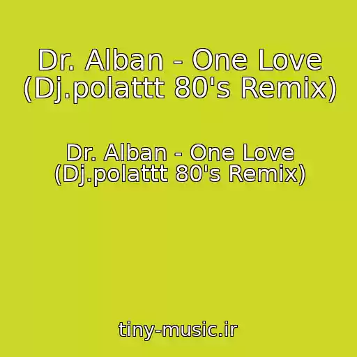 کاور آهنگ Dr. Alban - One Love (Dj.polattt 80's Remix) از Dr. Alban - One Love (Dj.polattt 80's Remix)