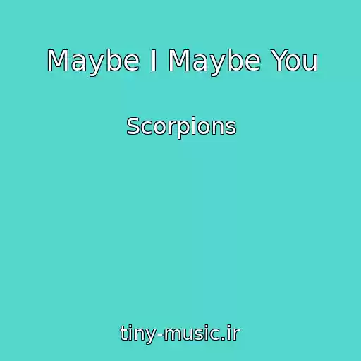 کاور آهنگ Maybe I Maybe You از Scorpions