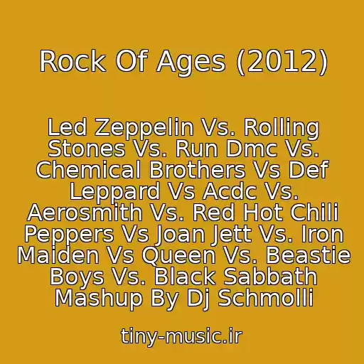 کاور آهنگ Rock Of Ages (2012) از Led Zeppelin Vs. Rolling Stones Vs. Run Dmc Vs. Chemical Brothers Vs Def Leppard Vs Acdc Vs. Aerosmith Vs. Red Hot Chili Peppers Vs Joan Jett Vs. Iron Maiden Vs Queen Vs. Beastie Boys Vs. Black Sabbath Mashup By Dj Schmolli