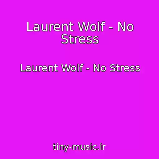 کاور آهنگ Laurent Wolf - No Stress از Laurent Wolf - No Stress