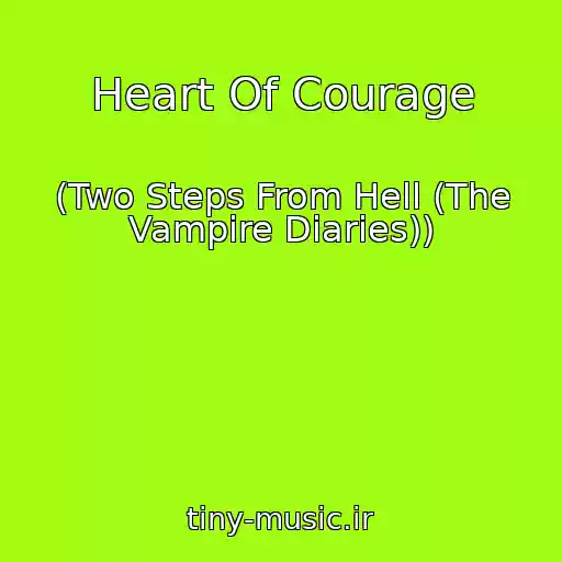 کاور آهنگ Heart Of Courage از (Two Steps From Hell (The Vampire Diaries))