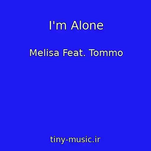 کاور آهنگ I'm Alone از Melisa Feat. Tommo