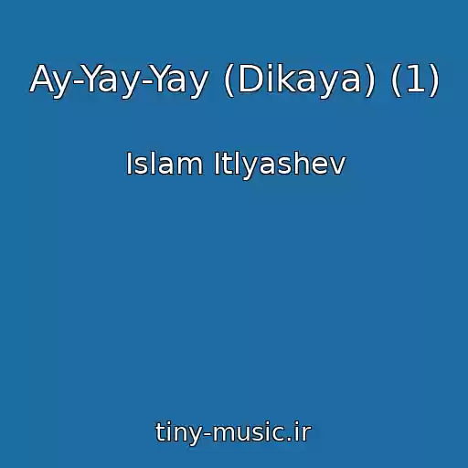 کاور آهنگ Ay-Yay-Yay (Dikaya) (1) از Islam Itlyashev