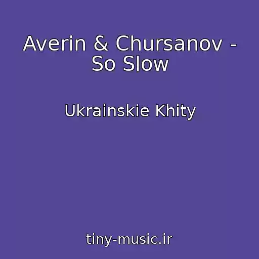 کاور آهنگ Averin & Chursanov - So Slow از Ukrainskie Khity