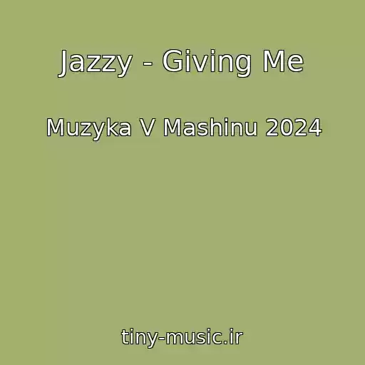 کاور آهنگ Jazzy - Giving Me از Muzyka V Mashinu 2024