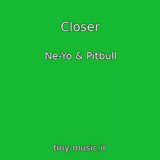 کاور آهنگ Closer از Ne-Yo & Pitbull