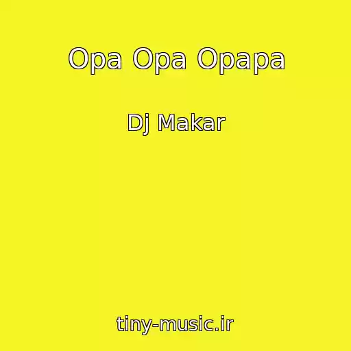 کاور آهنگ Opa Opa Opapa از Dj Makar
