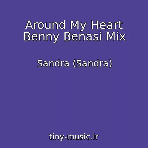 کاور آهنگ Around My Heart Benny Benasi Mix از Sandra (Sandra)