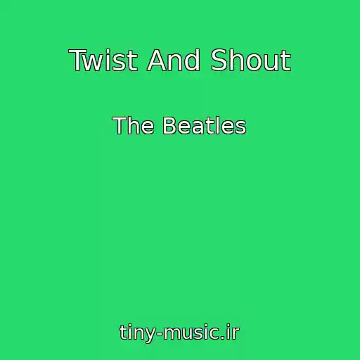 کاور آهنگ Twist And Shout از The Beatles