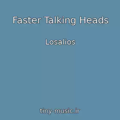 کاور آهنگ Faster Talking Heads از Losalios
