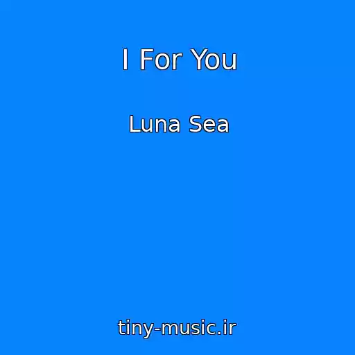 کاور آهنگ I For You از Luna Sea