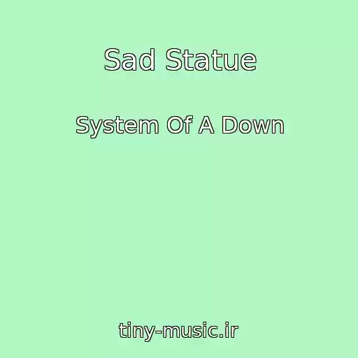 کاور آهنگ Sad Statue از System Of A Down