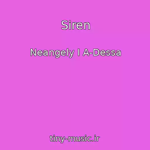 کاور آهنگ Siren از Neangely I A-Dessa