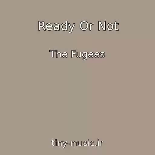 کاور آهنگ Ready Or Not از The Fugees