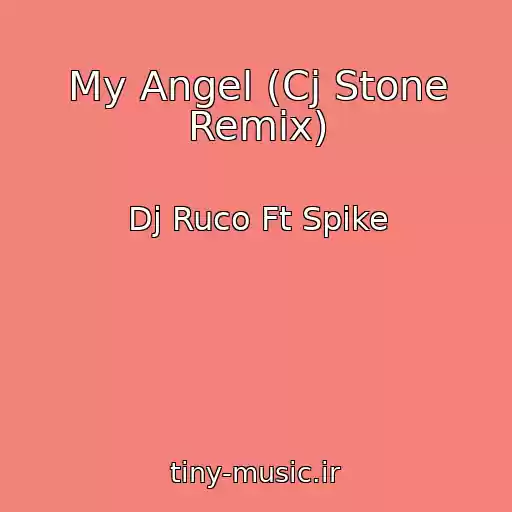 کاور آهنگ My Angel (Cj Stone Remix) از Dj Ruco Ft Spike