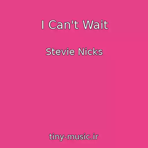 کاور آهنگ I Can't Wait از Stevie Nicks