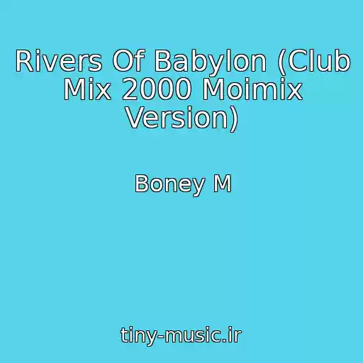 کاور آهنگ Rivers Of Babylon (Club Mix 2000 Moimix Version) از Boney M