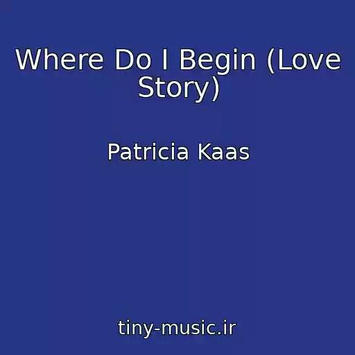 کاور آهنگ Where Do I Begin (Love Story) از Patricia Kaas