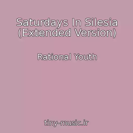 کاور آهنگ Saturdays In Silesia (Extended Version) از Rational Youth