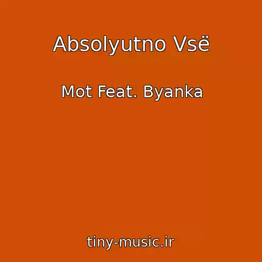 کاور آهنگ Absolyutno Vsë از Mot Feat. Byanka
