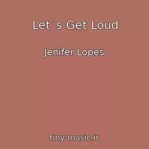 کاور آهنگ Let`s Get Loud از Jenifer Lopes