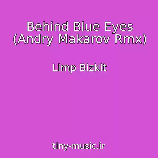 کاور آهنگ Behind Blue Eyes (Andry Makarov Rmx) از Limp Bizkit