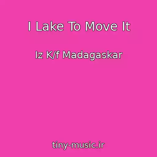 کاور آهنگ I Lake To Move It از Iz K/f Madagaskar