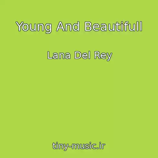 کاور آهنگ Young And Beautifull از Lana Del Rey