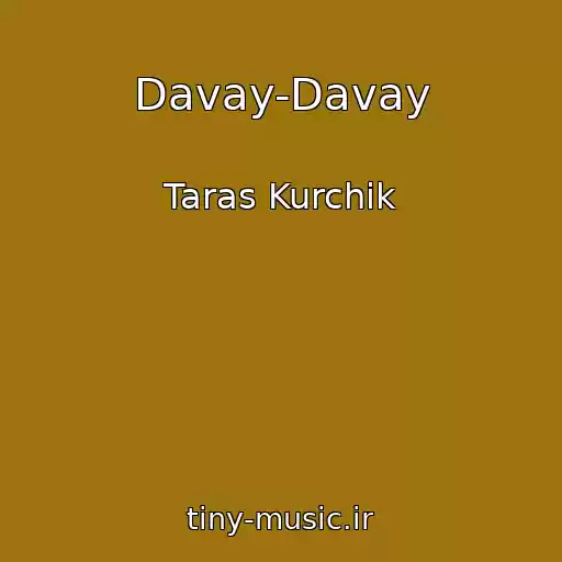 کاور آهنگ Davay-Davay از Taras Kurchik