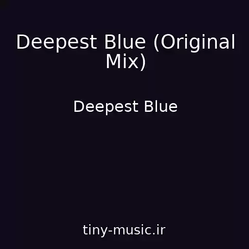 کاور آهنگ Deepest Blue (Original Mix) از Deepest Blue