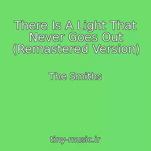 کاور آهنگ There Is A Light That Never Goes Out (Remastered Version) از The Smiths