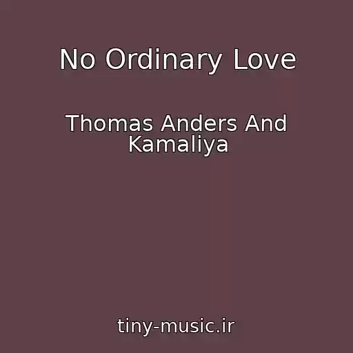 کاور آهنگ No Ordinary Love از Thomas Anders And Kamaliya