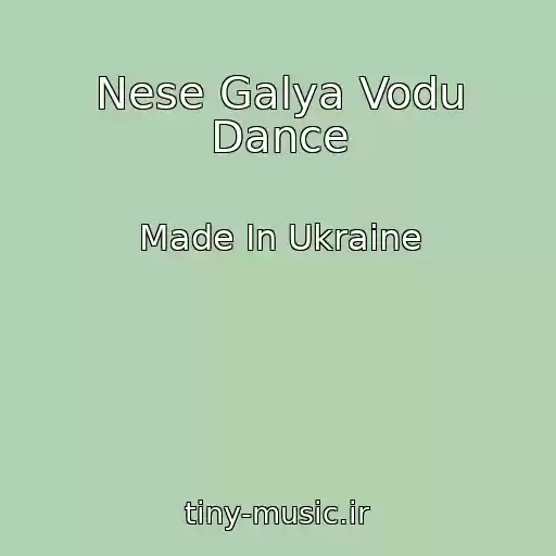 کاور آهنگ Nese Galya Vodu Dance از Made In Ukraine