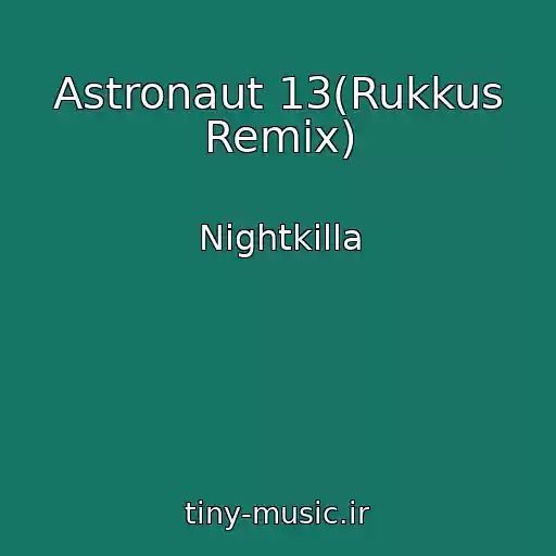 کاور آهنگ Astronaut 13(Rukkus Remix) از Nightkilla