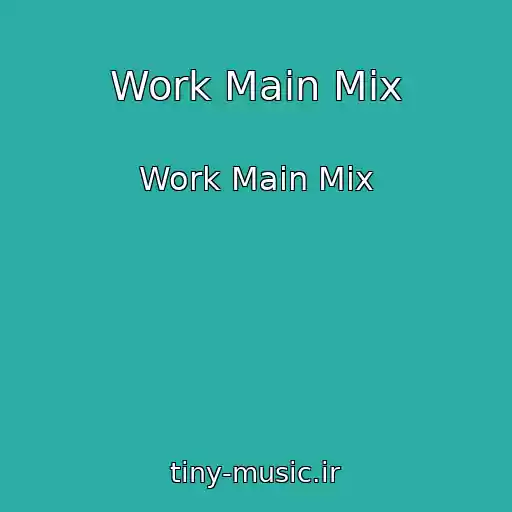 کاور آهنگ Work Main Mix از Work Main Mix