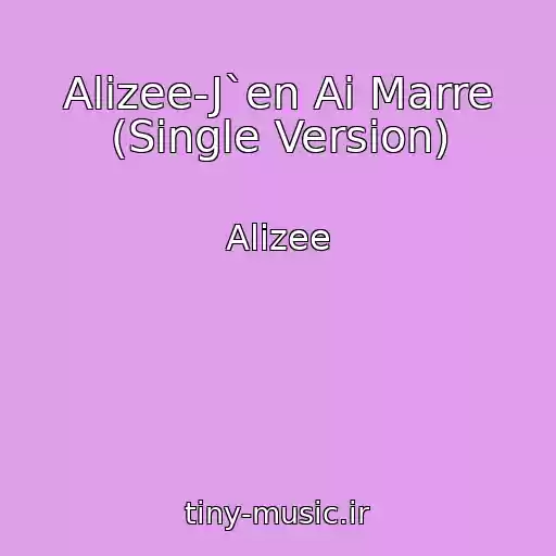 کاور آهنگ Alizee-J`en Ai Marre (Single Version) از Alizee
