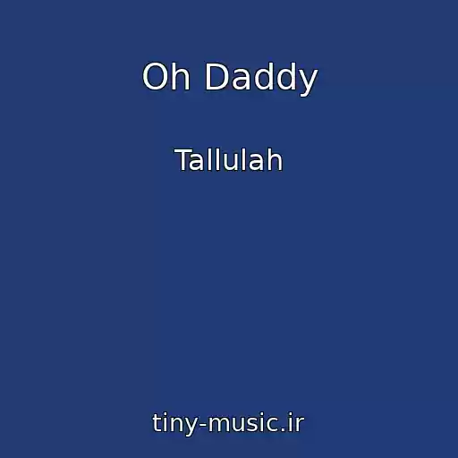 کاور آهنگ Oh Daddy از Tallulah