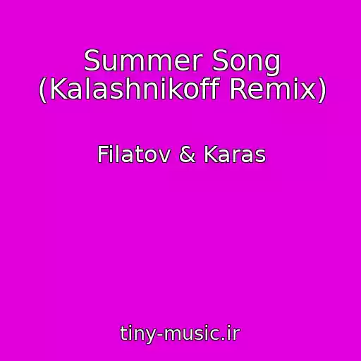 کاور آهنگ Summer Song (Kalashnikoff Remix) از Filatov & Karas