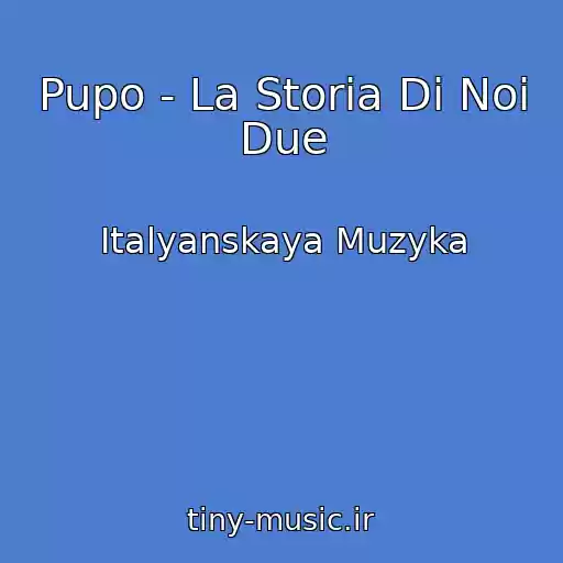 کاور آهنگ Pupo - La Storia Di Noi Due از Italyanskaya Muzyka
