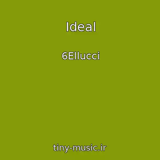 کاور آهنگ Ideal از 6Ellucci