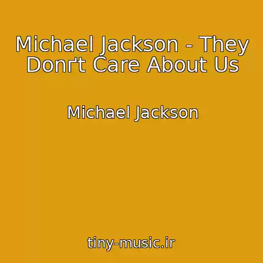 کاور آهنگ Michael Jackson - They Donґt Care About Us از Michael Jackson