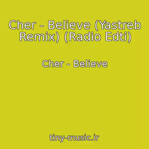 کاور آهنگ Cher - Believe (Yastreb Remix) (Radio Edti) از Cher - Believe