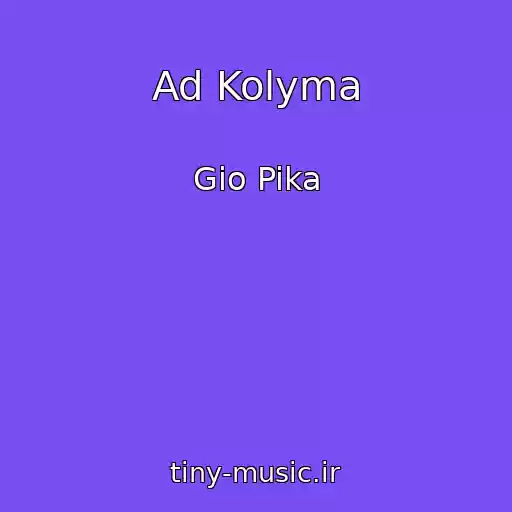 کاور آهنگ Ad Kolyma از Gio Pika