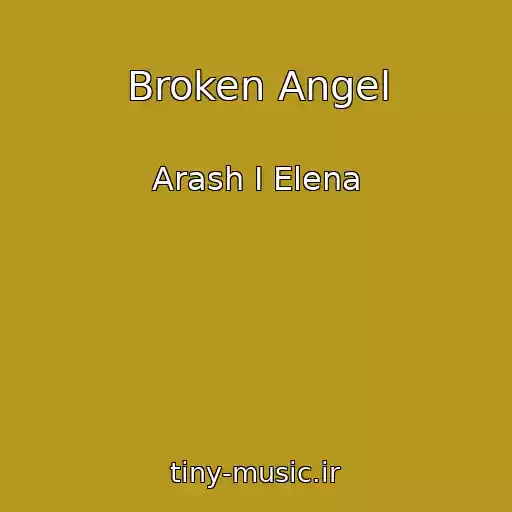 کاور آهنگ Broken Angel از Arash I Elena