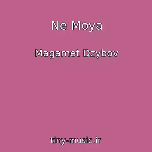 کاور آهنگ Ne Moya از Magamet Dzybov