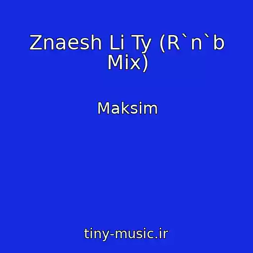 کاور آهنگ Znaesh Li Ty (R`n`b Mix) از Maksim